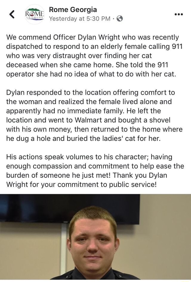 We prijzen Officier Dylan Wright die onlangs werd opgeroepen om te reageren op een bejaarde vrouw die 911 belde en zeer van streek was omdat ze haar kat dood aantrof toen ze thuiskwam. Ze vertelde